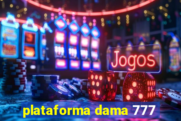 plataforma dama 777